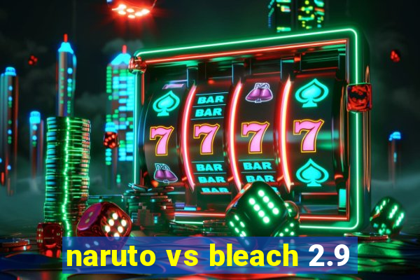 naruto vs bleach 2.9