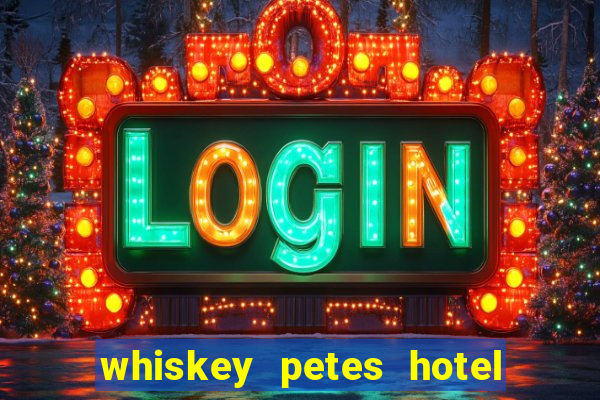 whiskey petes hotel & casino