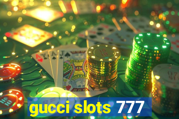 gucci slots 777