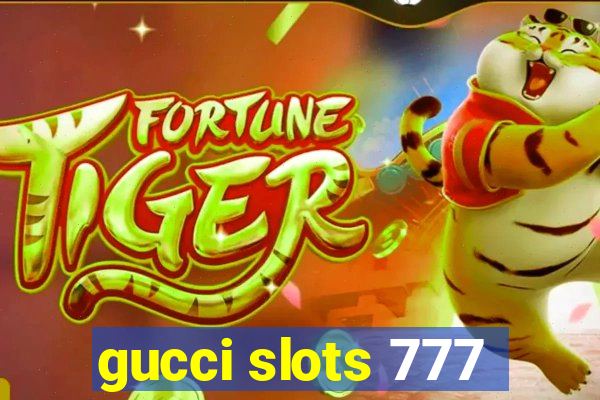 gucci slots 777