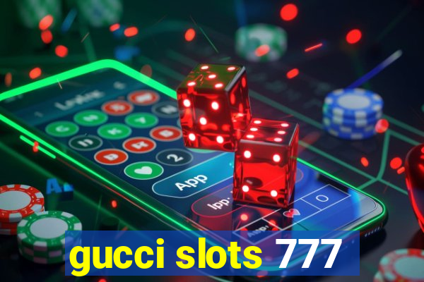 gucci slots 777