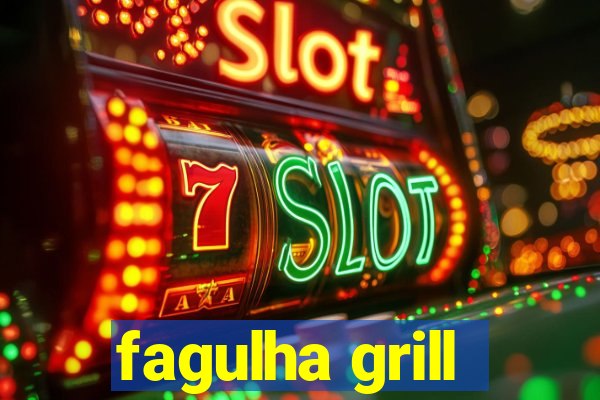 fagulha grill