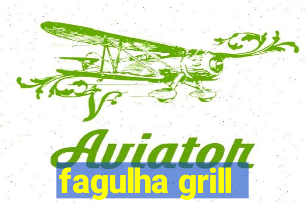 fagulha grill