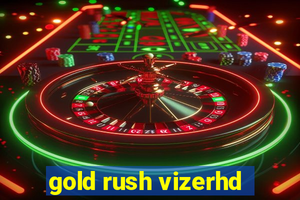 gold rush vizerhd