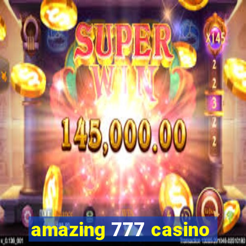 amazing 777 casino