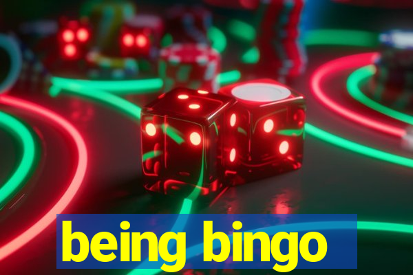 being bingo