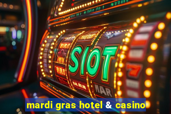 mardi gras hotel & casino