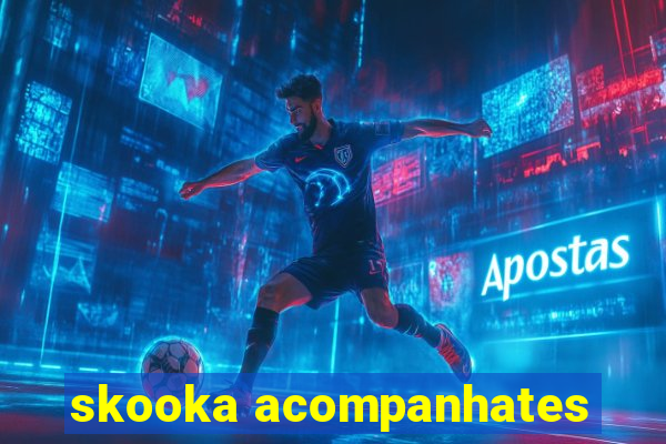 skooka acompanhates