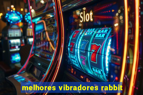 melhores vibradores rabbit