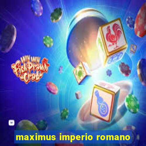 maximus imperio romano