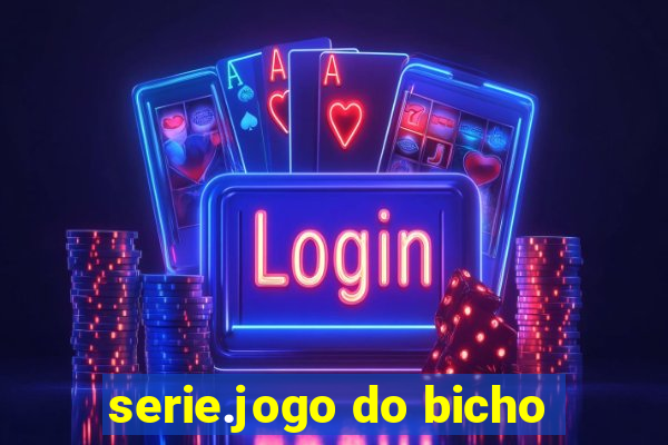 serie.jogo do bicho