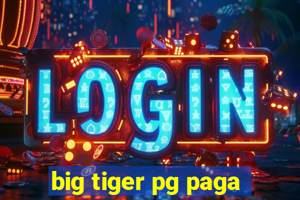 big tiger pg paga