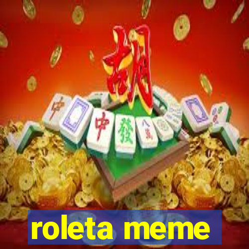 roleta meme