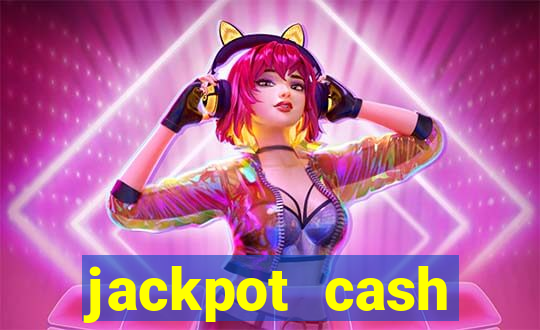 jackpot cash slots-jogos de cassino