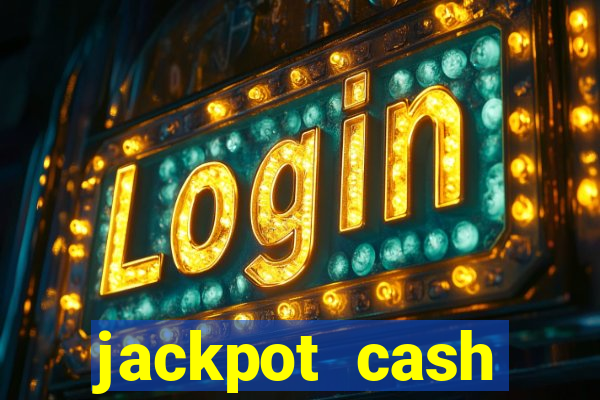 jackpot cash slots-jogos de cassino