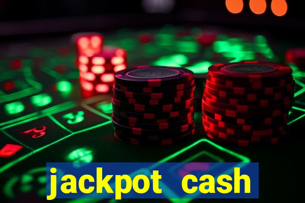 jackpot cash slots-jogos de cassino