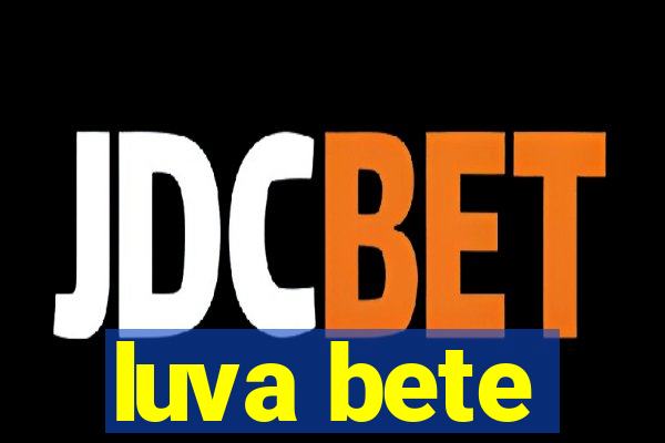 luva bete