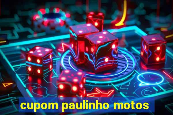 cupom paulinho motos