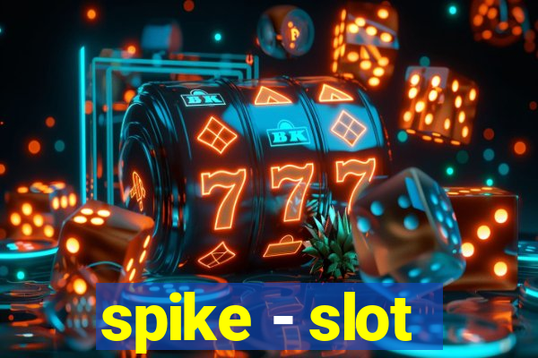 spike - slot