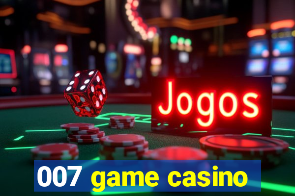 007 game casino