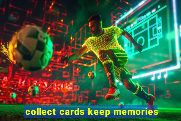 collect cards keep memories