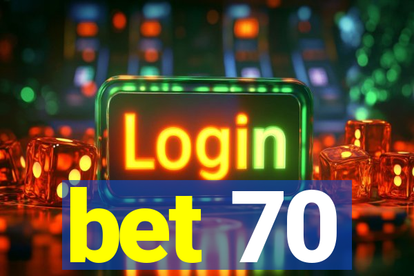 bet 70