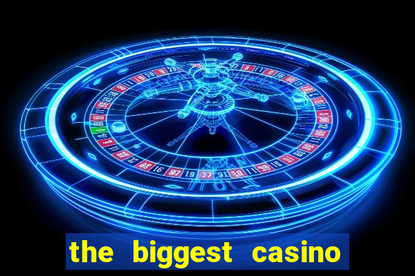 the biggest casino in usa