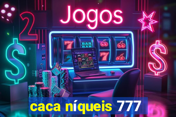 caca níqueis 777