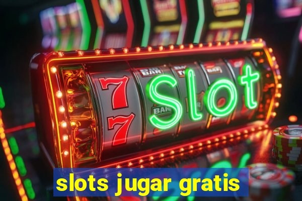 slots jugar gratis