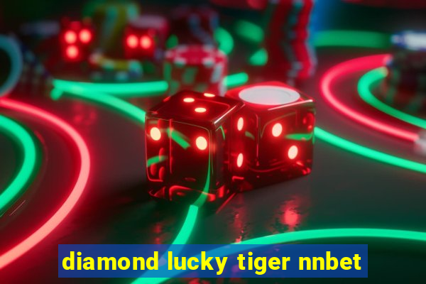 diamond lucky tiger nnbet