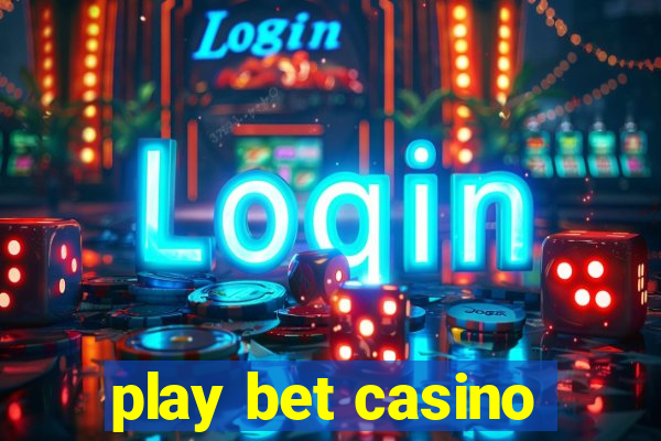 play bet casino