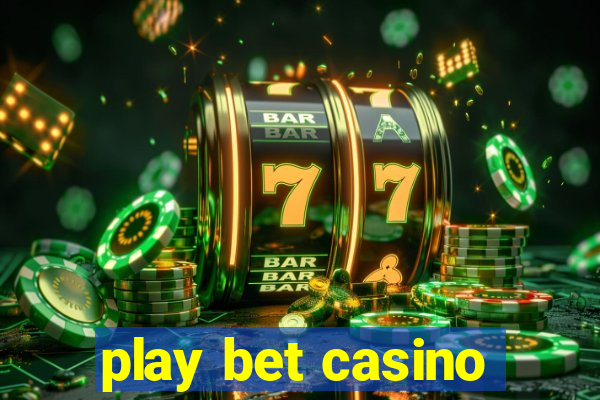 play bet casino