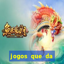 jogos que da dinheiro sem depositar