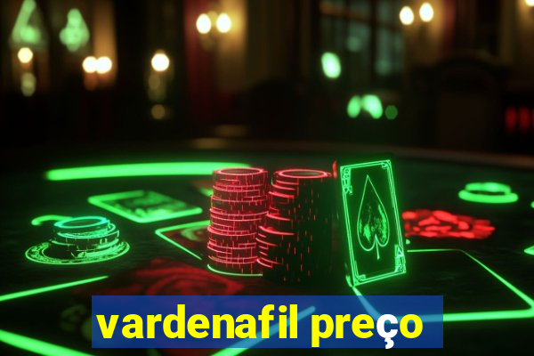 vardenafil preço