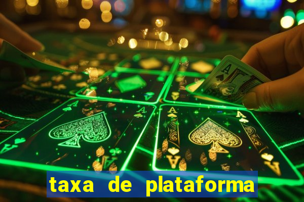 taxa de plataforma de jogos