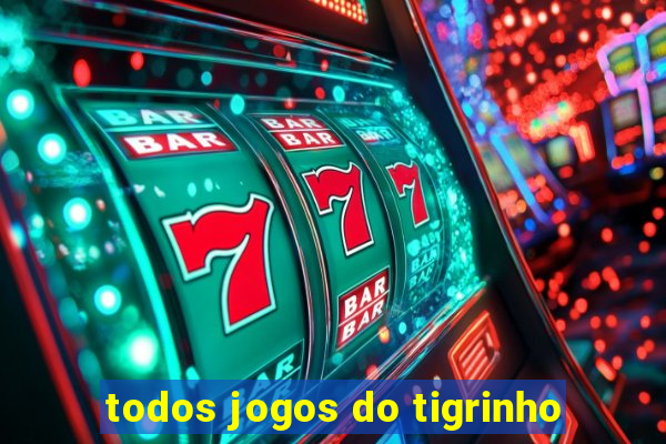 todos jogos do tigrinho