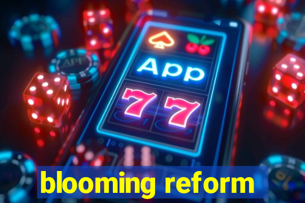 blooming reform