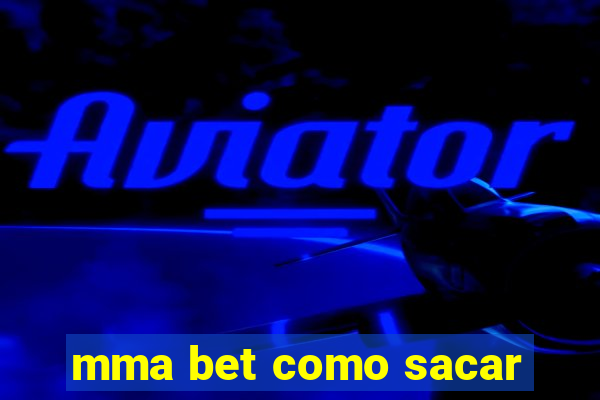 mma bet como sacar