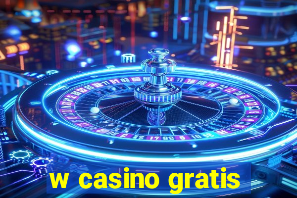 w casino gratis