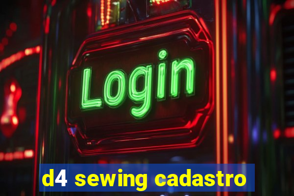 d4 sewing cadastro