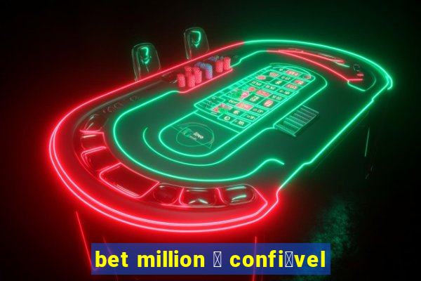 bet million 茅 confi谩vel