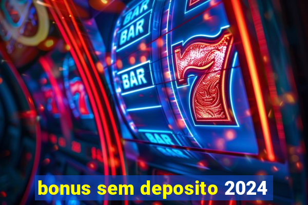 bonus sem deposito 2024