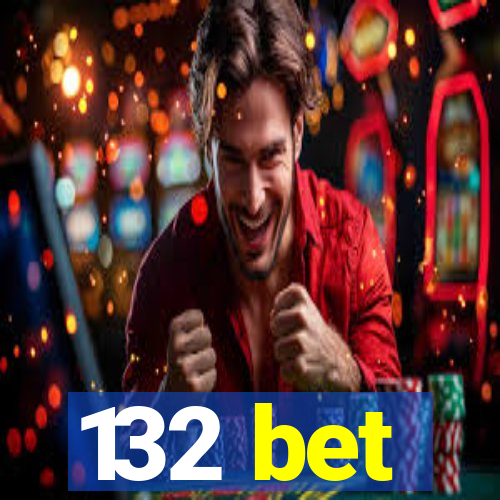 132 bet