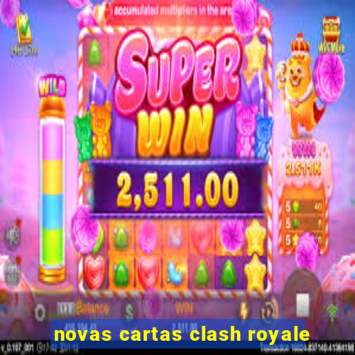 novas cartas clash royale