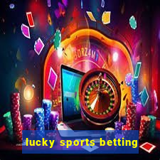 lucky sports betting