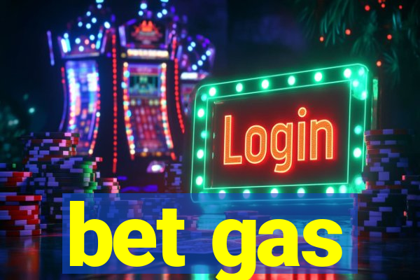 bet gas