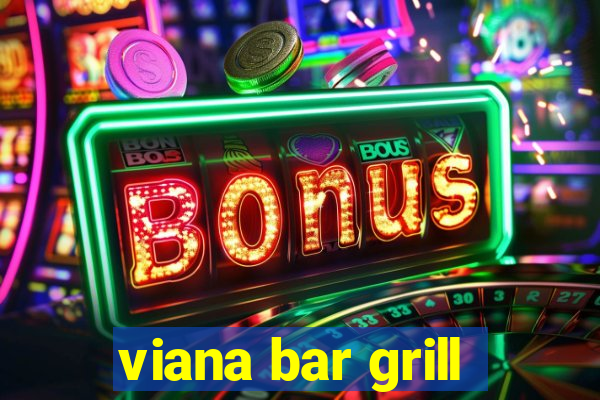 viana bar grill