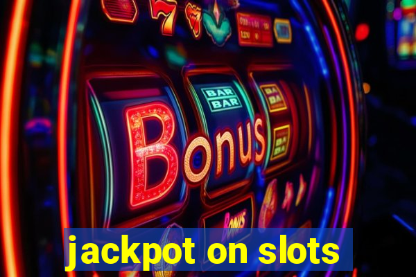 jackpot on slots