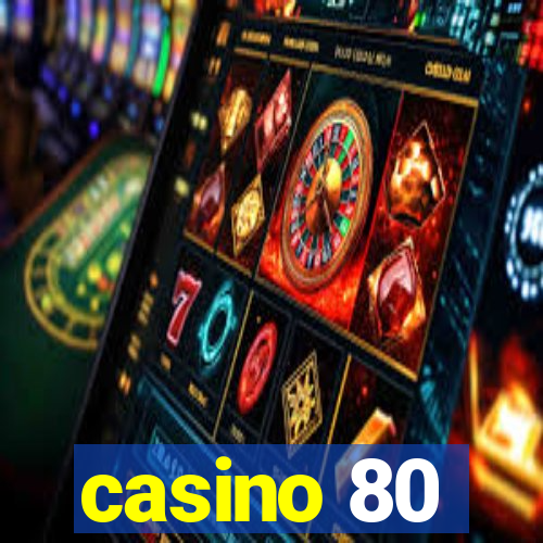 casino 80