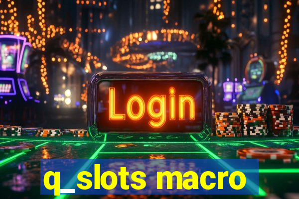 q_slots macro